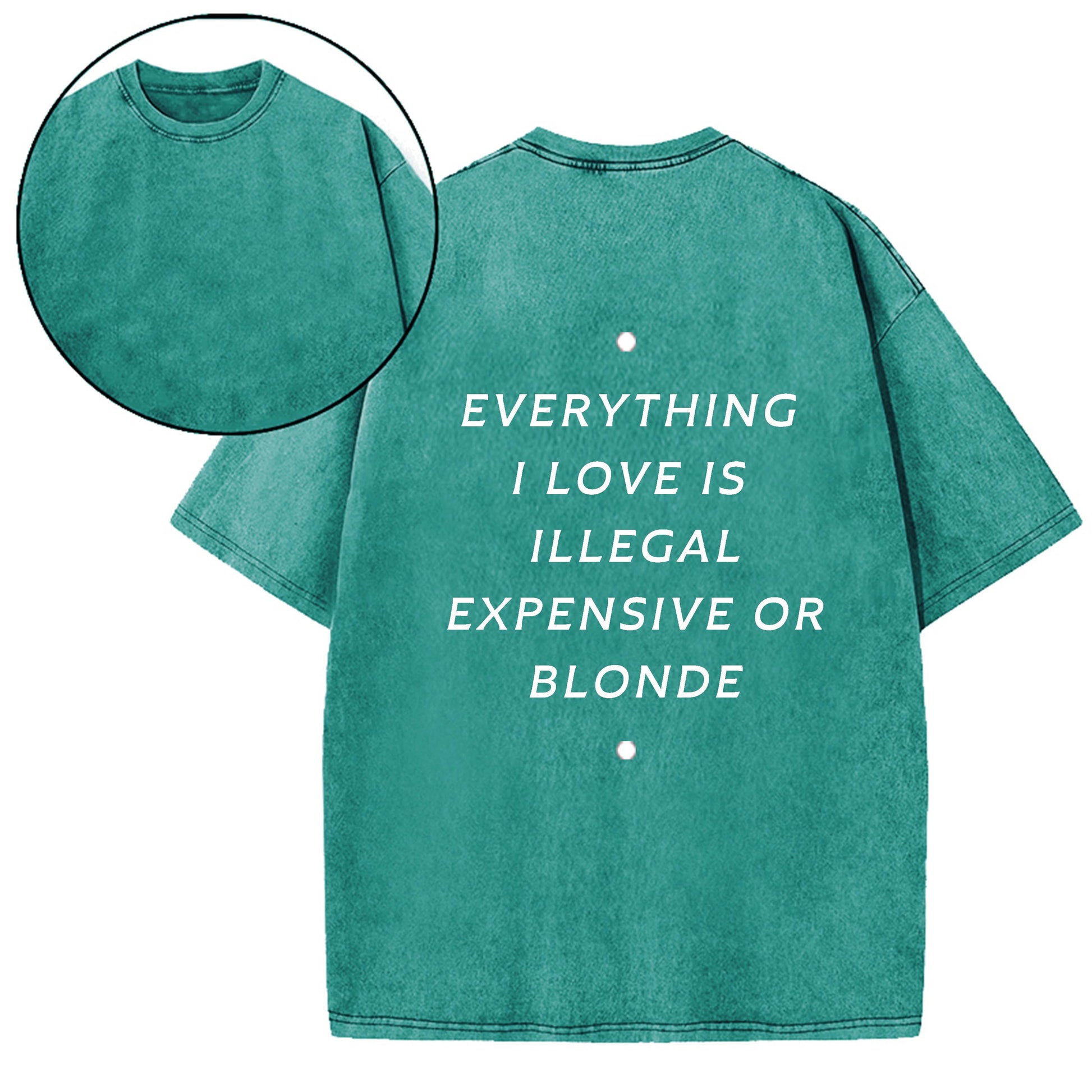 EVERYTHING ILOVE IS ILLEGAL EXPENSIVE O BLONDE T-SHIRT