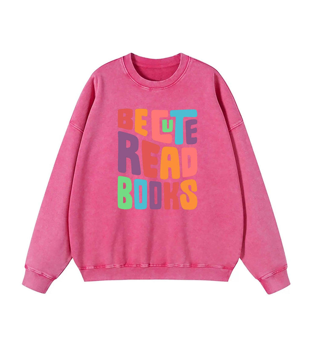 Be cute read books sweatshirt