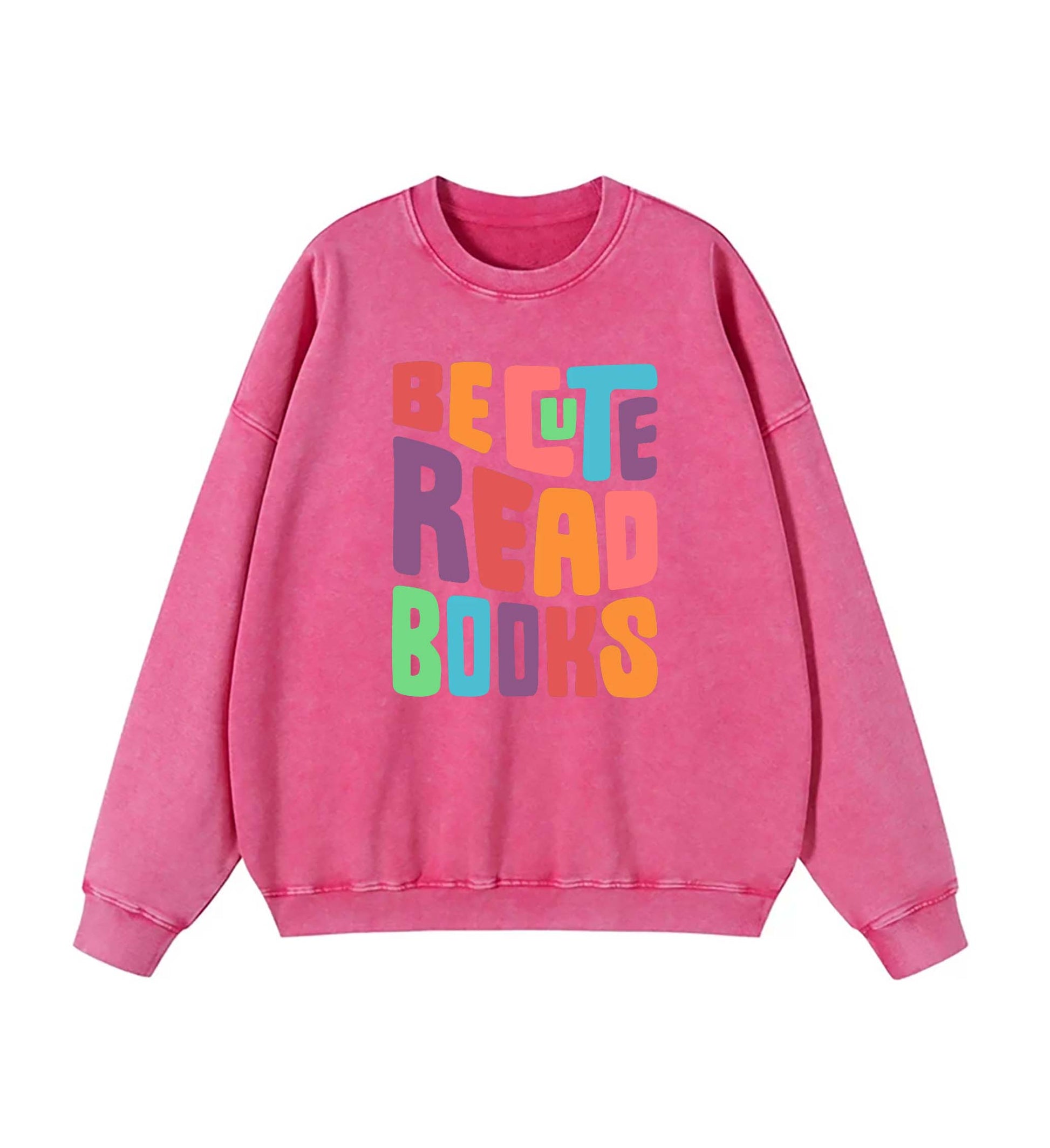 Be cute read books sweatshirt