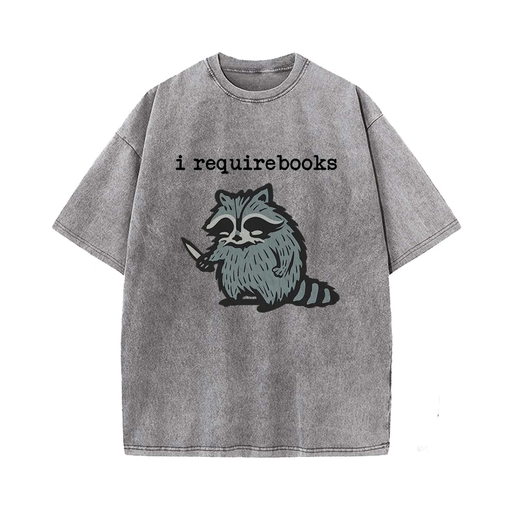 I Require Books T-shirt