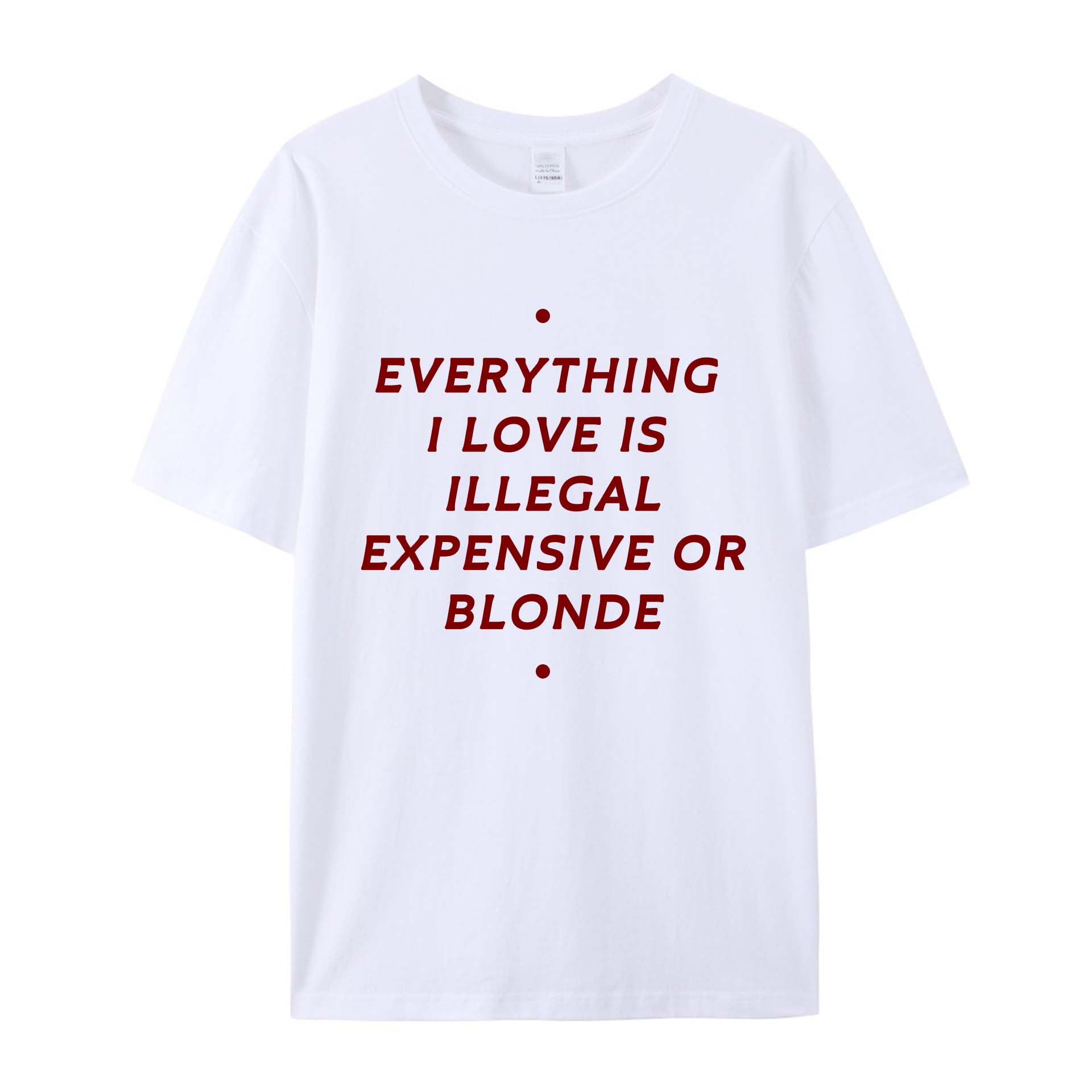 EVERYTHING ILOVE IS ILLEGAL EXPENSIVE O BLONDE Cotton T-SHIRT