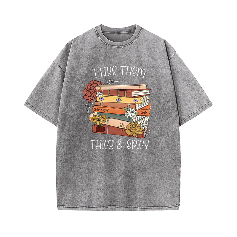I Like Them Thick And Spicy Washed T-Shirt