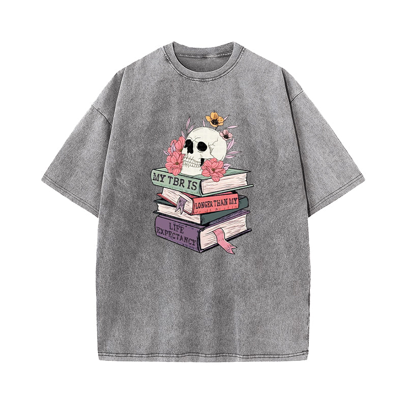 My TBR Is Longer Than My Life Expectancy Washed T-Shirt