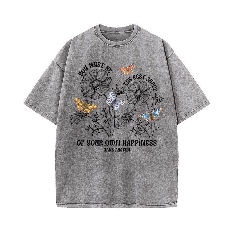 You Must Be The Best Judge Of Your Happiness Washed T-Shirt