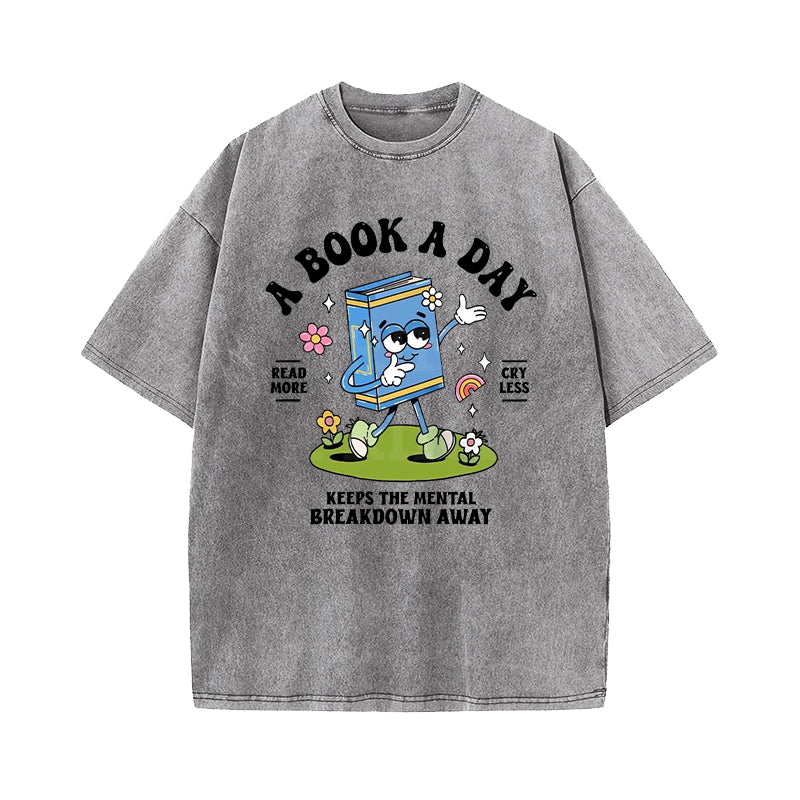 A Book A Day Keeps The Mental Breakdown Away Washed T-Shirt