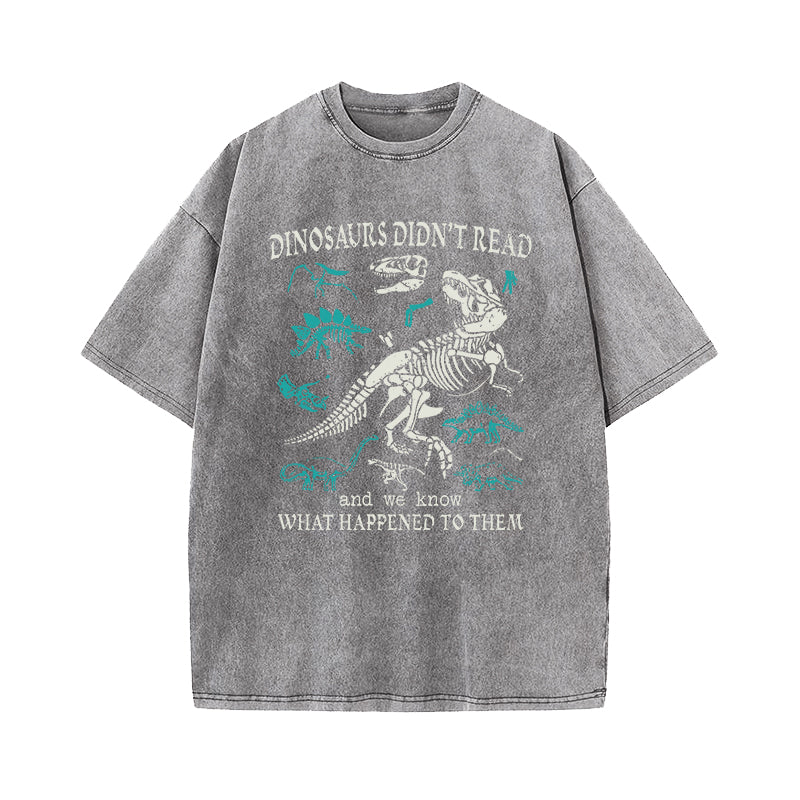 Dinosaurs Did Not Read Washed T-Shirt