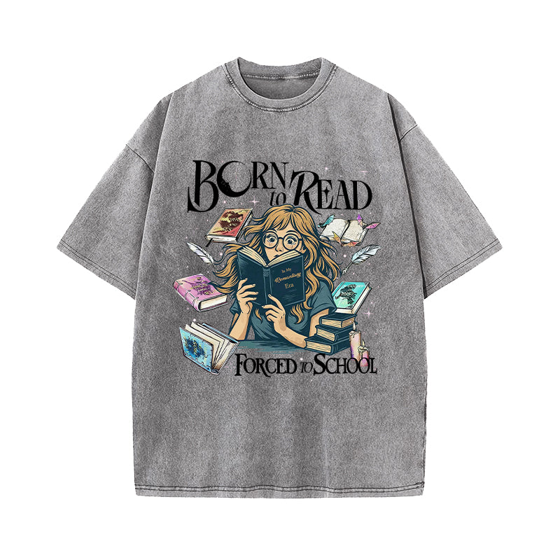 Born To Read Forced To School Fantasy Book Lover Washed T-Shirt