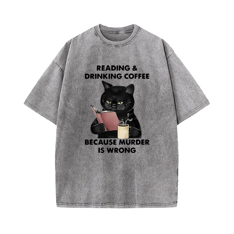 Reading And Drinking Coffee Because Murder Is Wrong Washed T-Shirt