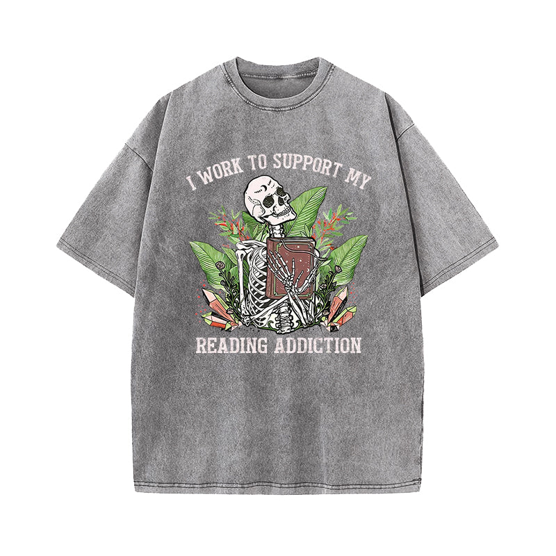 I Work To Support My Reading Addiction Washed T-Shirt