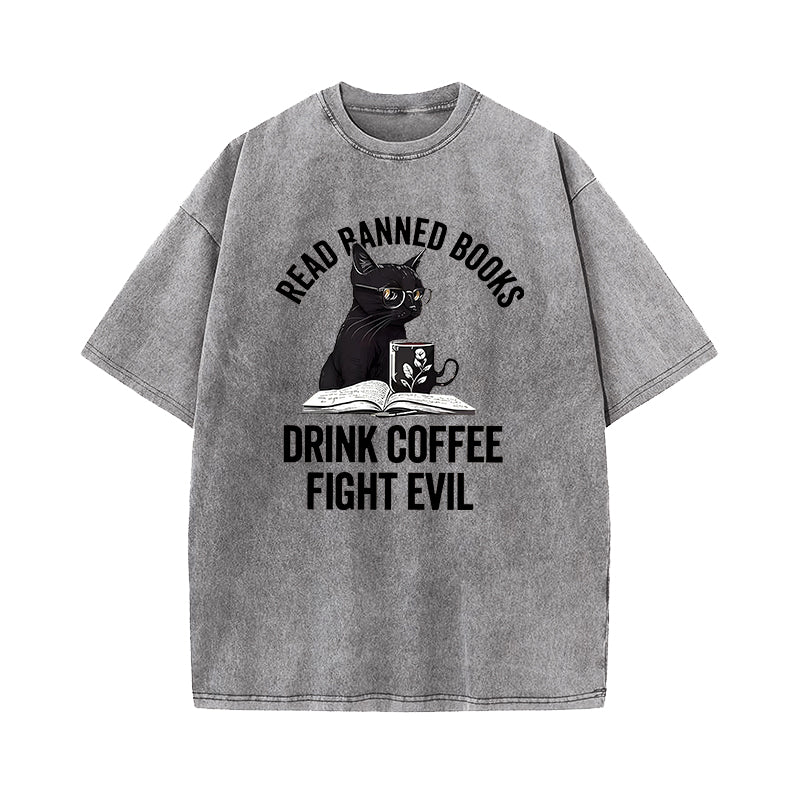 Read Books Drink Coffee Fight Evil Washed T-Shirt