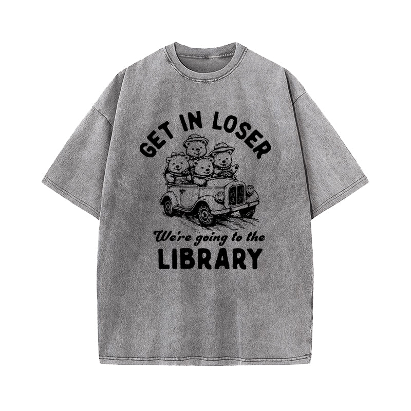Get In Loser We're Going To The Library Washed T-Shirt