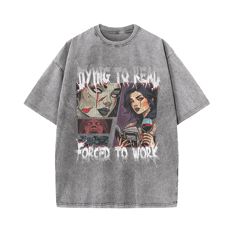 Dying To Read Forced To Work Washed T-Shirt