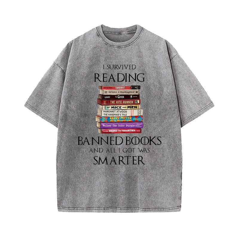 I Survived Reading Banned Books And All I Got Was Smarter Washed T-Shirt