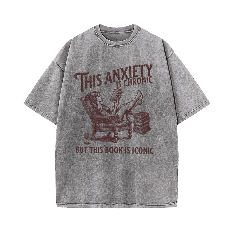 This Anxiety Is Chronic But This Book Is Iconic Washed T-Shirt