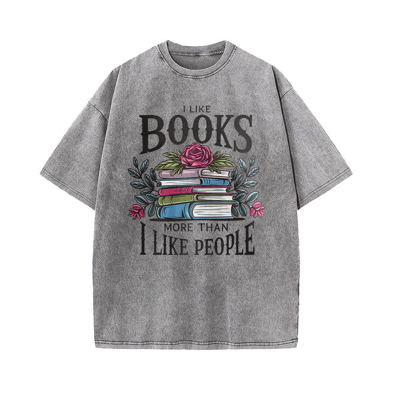 I Like Books More Than I Like People Washed T-Shirt
