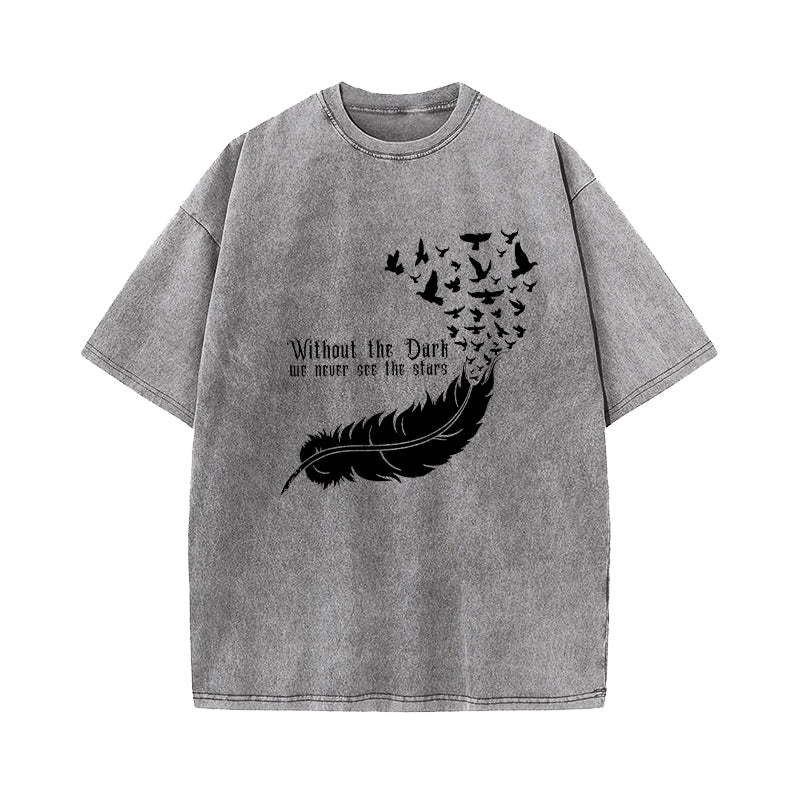 Without The Dark We Never See The Stars Washed T-Shirt