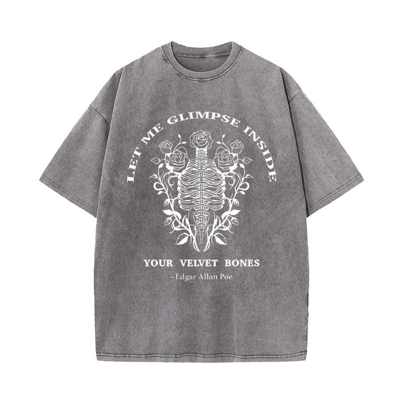 Let Me Glimpse Inside Your Velvet Bones Washed T-Shirt