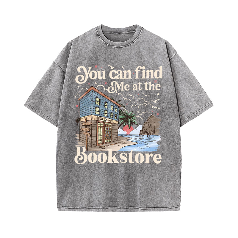 You Can Find Me At The Bookstore Washed T-Shirt