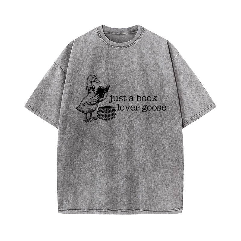 Just A Book Lover Goose Washed T-Shirt