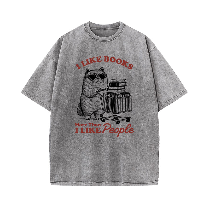 I like Books More Than I Like People Washed T-Shirt