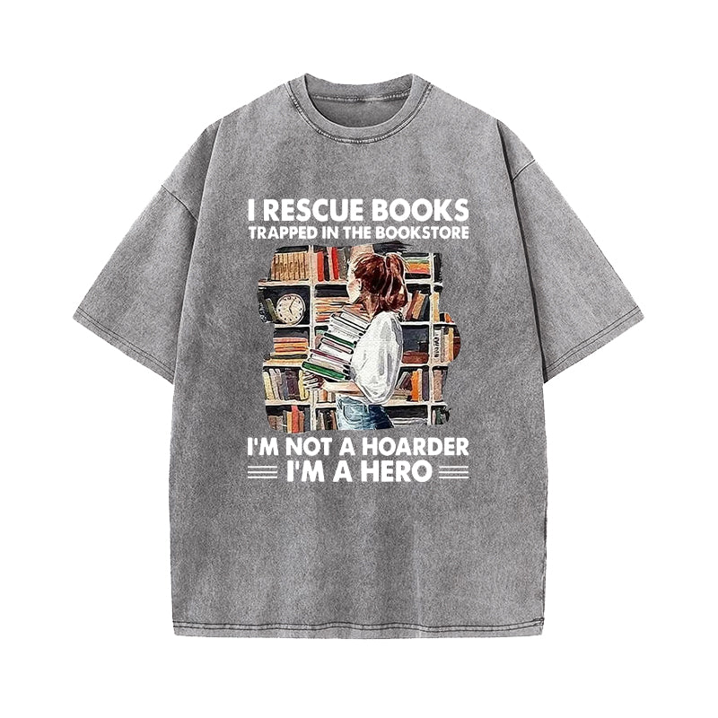 I Rescue Books Trapped In The Bookstore I’m Not A Hoarder Washed T-Shirt