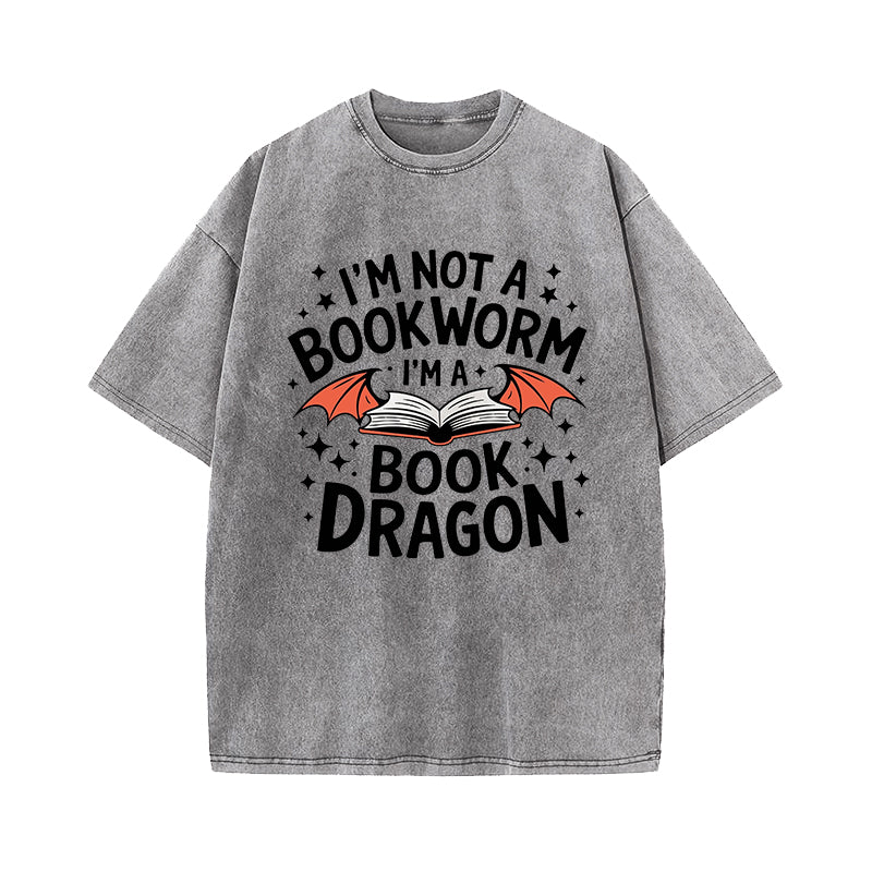 I'm Not A Bookworm I'm A Book Dragon Washed T-Shirt