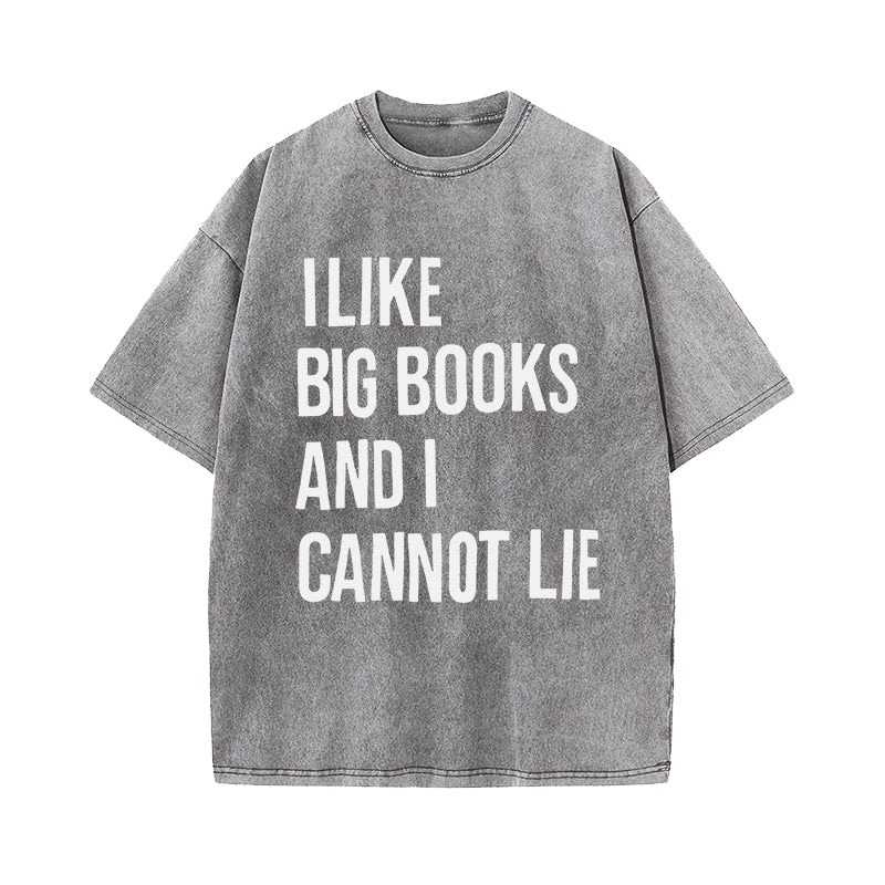 I Like Big Books And I Cannot Lie Washed T-Shirt