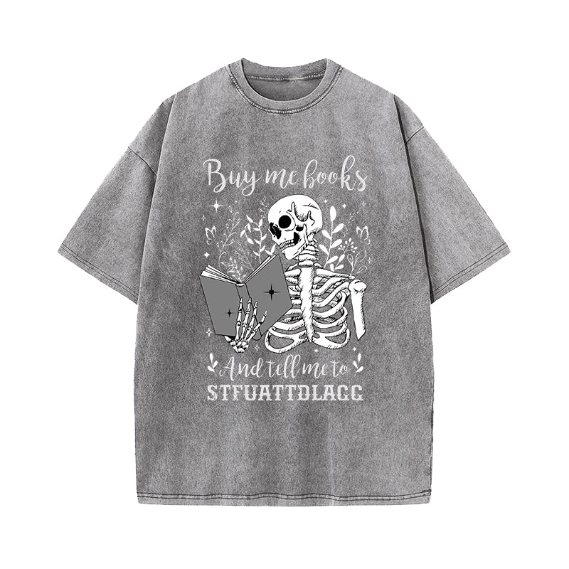 Buy Me Books And Tell Me To Stfuattdlagg Washed T-Shirt