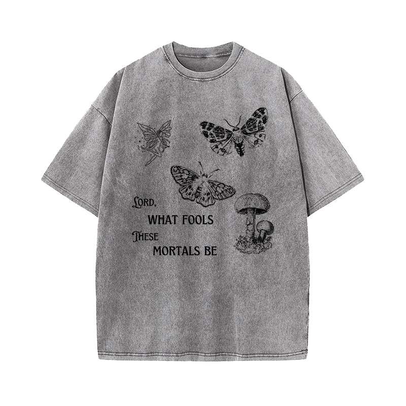 Lord What Fools These Mortals Are Washed T-Shirt