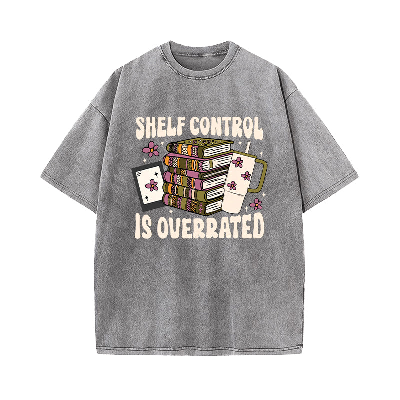 Shelf Control Is Overrated Washed T-Shirt