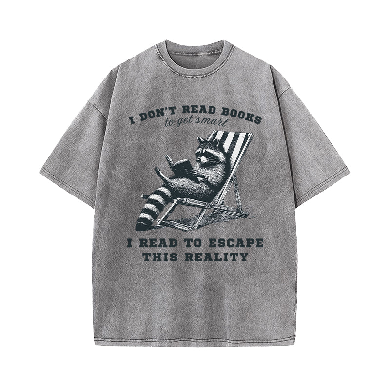 I Don't Read Books To Get Smart Washed T-Shirt