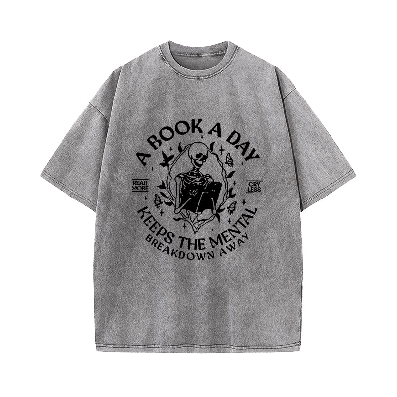 A Book A Day Keep The Mental Breakdown Away Washed T-Shirt
