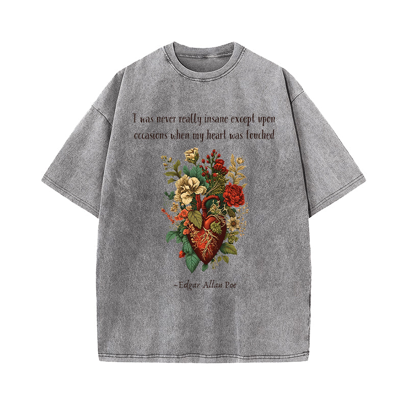 I Was Never Really Insane Except Upon Washed T-Shirt