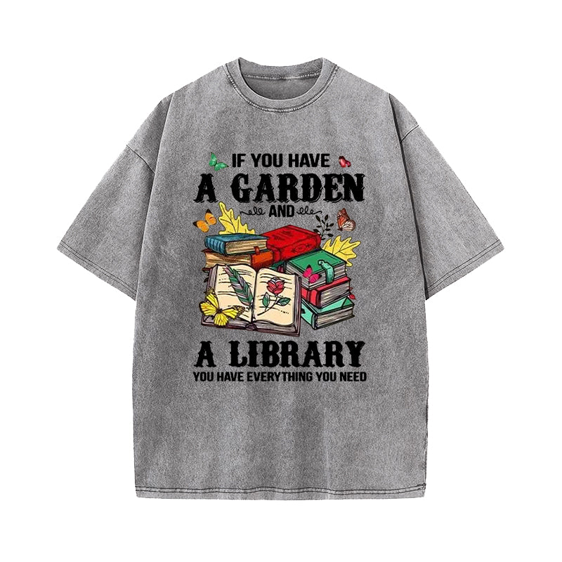 If You Have A Garden And A Library Washed T-Shirt