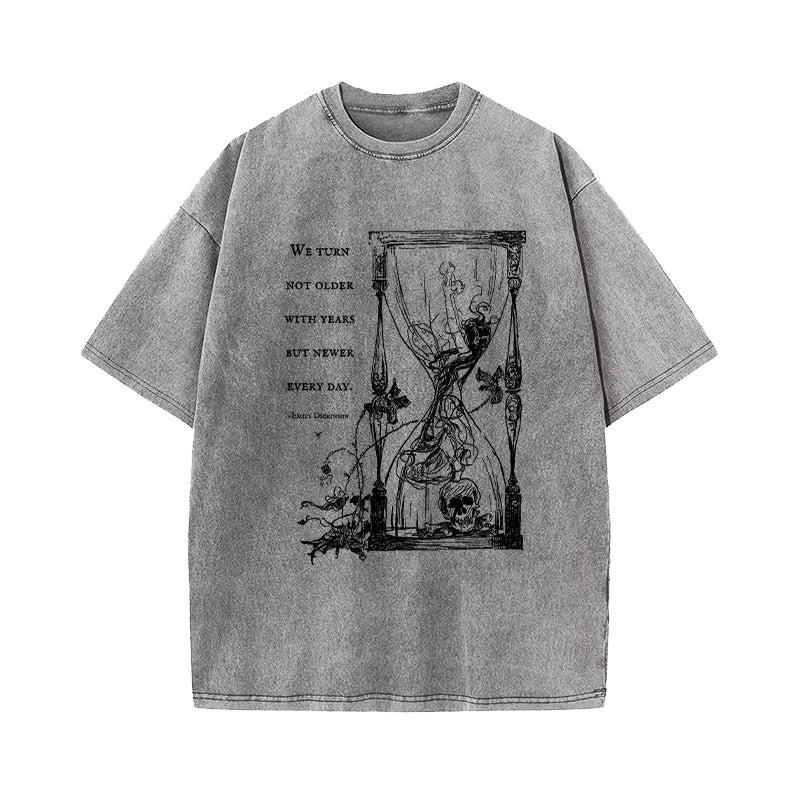 We Turn Not Older With Years But Newer Every Day Washed T-Shirt