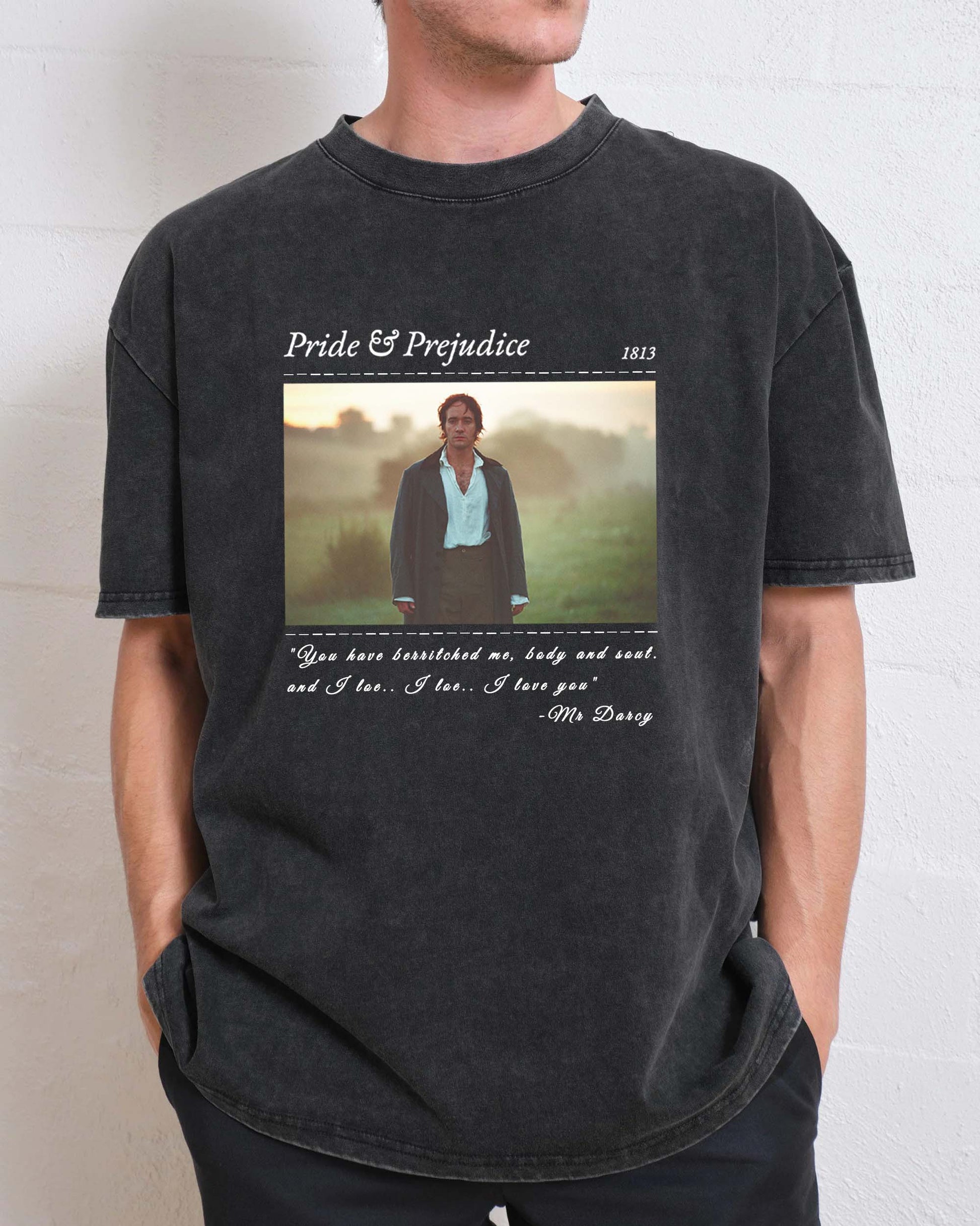 PRIDE & PREJUDICE YOU HAVE BEWITCHED ME TEE T-SHIRT