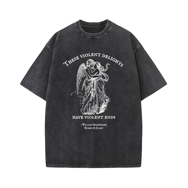 These Violent Delights Have Violent Ends Shakespeare Washed T-Shirt