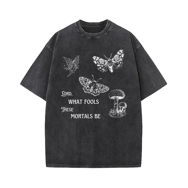 Lord What Fools These Mortals Are Washed T-Shirt