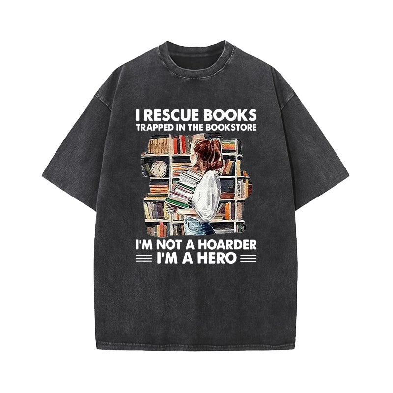 I Rescue Books Trapped In The Bookstore I’m Not A Hoarder Washed T-Shirt