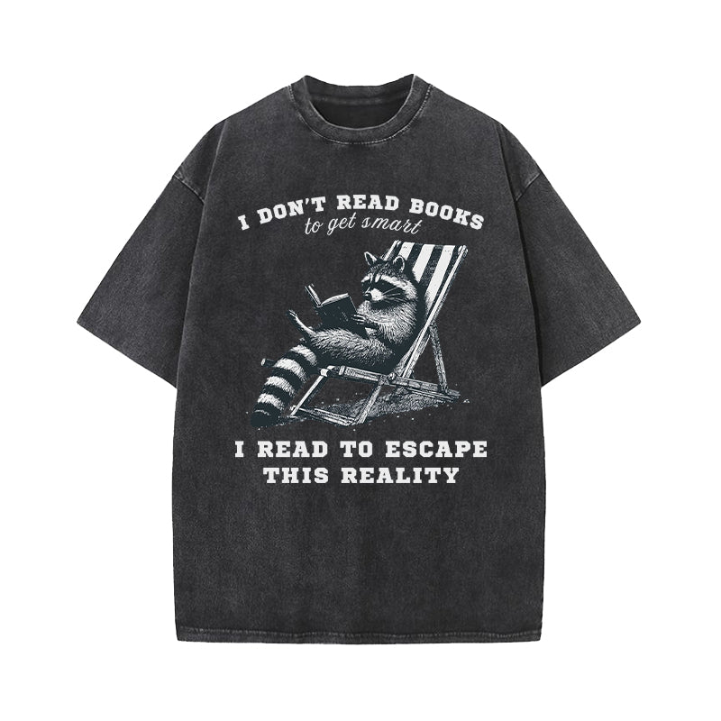 I Don't Read Books To Get Smart Washed T-Shirt