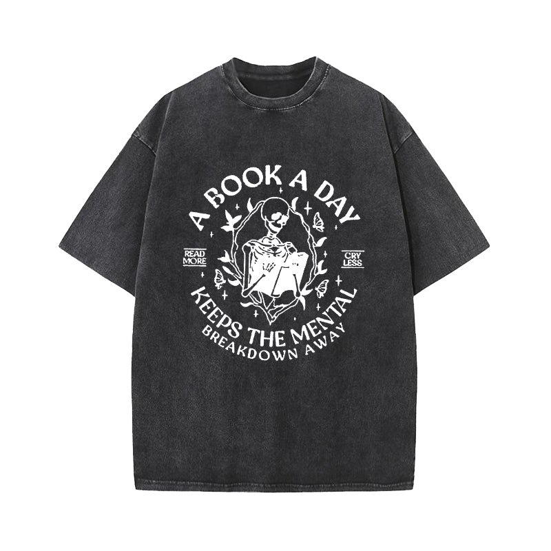 A Book A Day Keep The Mental Breakdown Away Washed T-Shirt