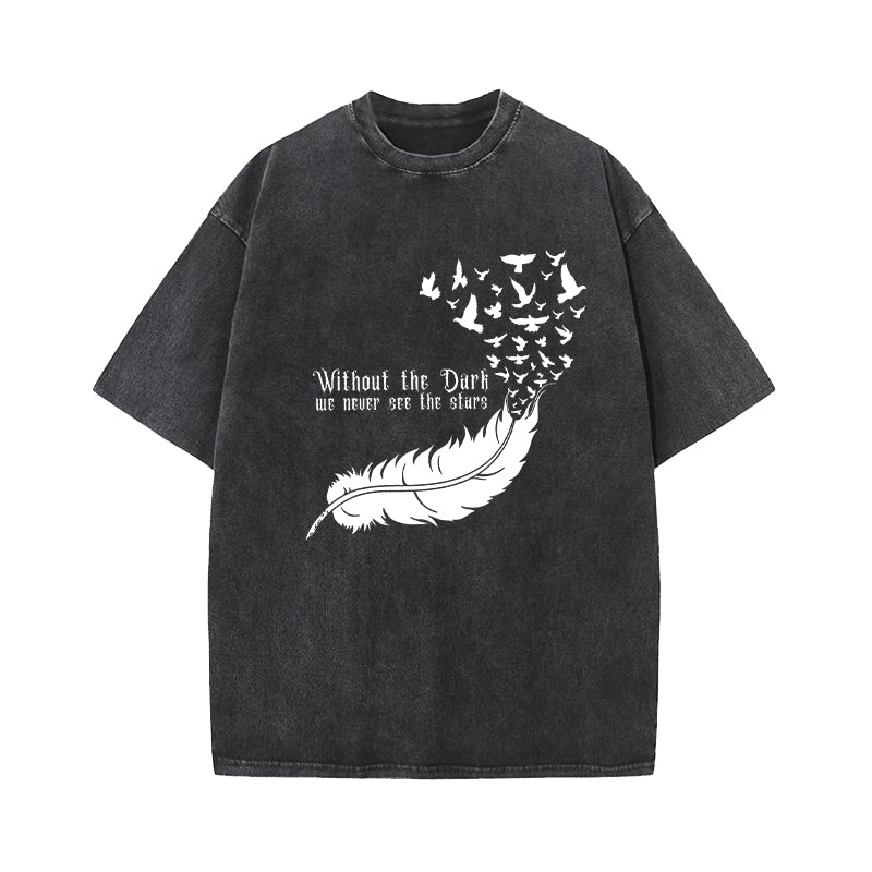 Without The Dark We Never See The Stars Washed T-Shirt