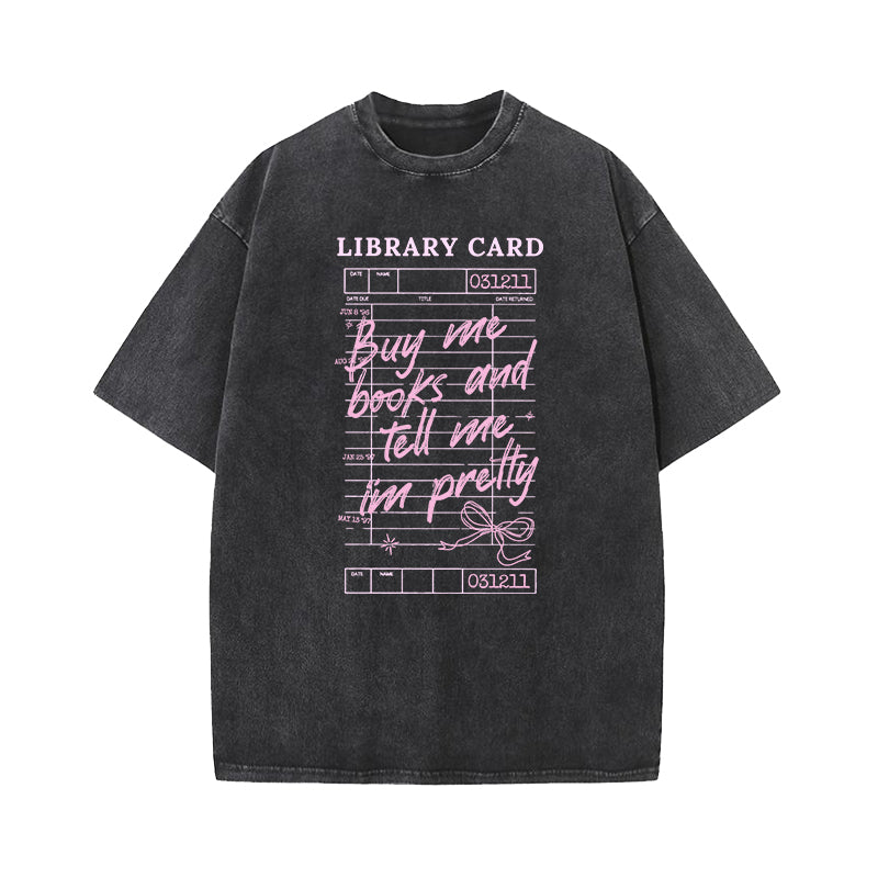 Buy Me Books Tell Me I'm Pretty Washed T-Shirt