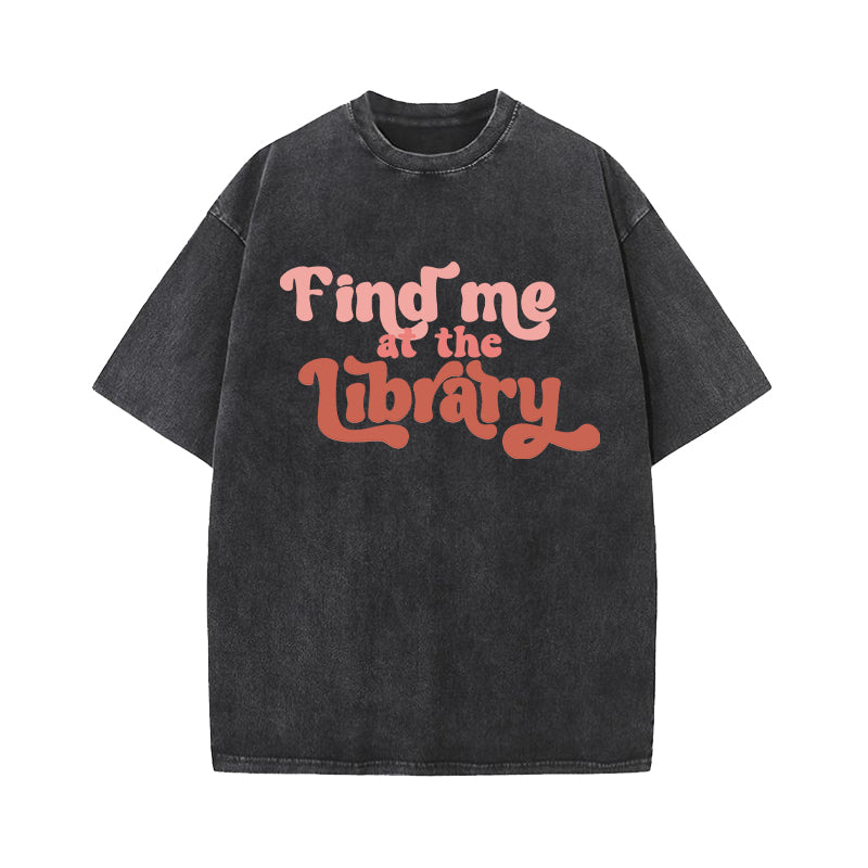 Find Me At the Library Washed T-Shirt