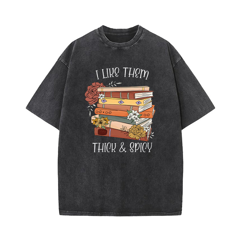 I Like Them Thick And Spicy Washed T-Shirt