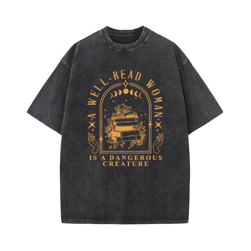 A Well Read Woman Is A Dangerous Creature Washed T-Shirt
