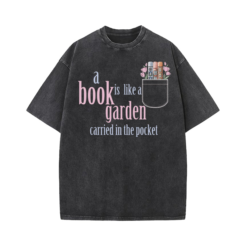 A Book Is Like a Garden Carried in the Pocket Washed T-Shirt