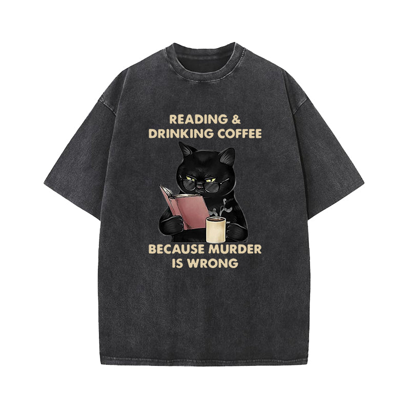 Reading And Drinking Coffee Because Murder Is Wrong Washed T-Shirt