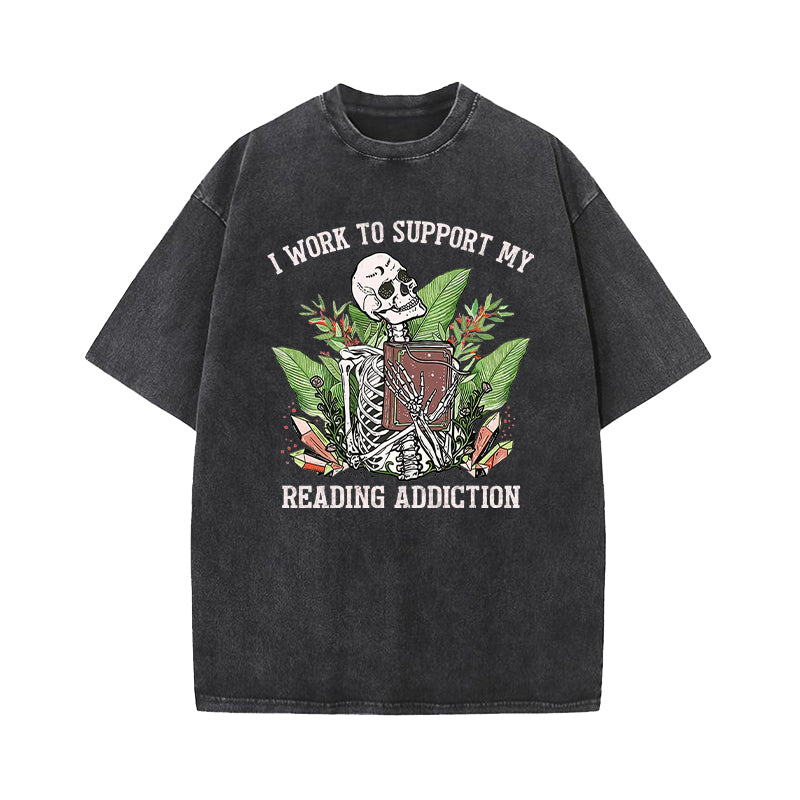 I Work To Support My Reading Addiction Washed T-Shirt