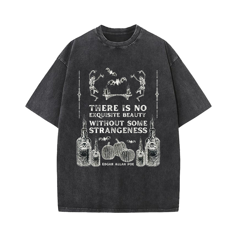 There Is No Exquisite Beauty Without Some Strangeness Washed T-Shirt